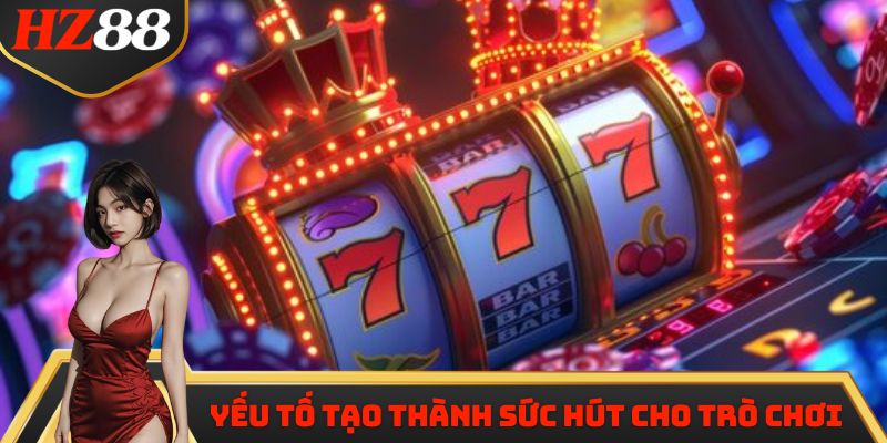 Yếu tố tạo thành sức hút cho trò chơi